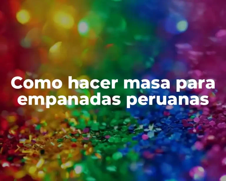 Como hacer masa para empanadas peruanas