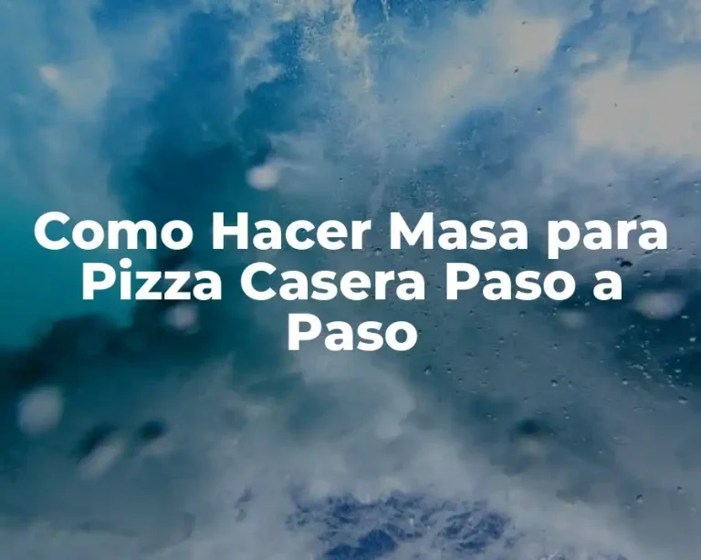 Como Hacer Masa para Pizza Casera Paso a Paso