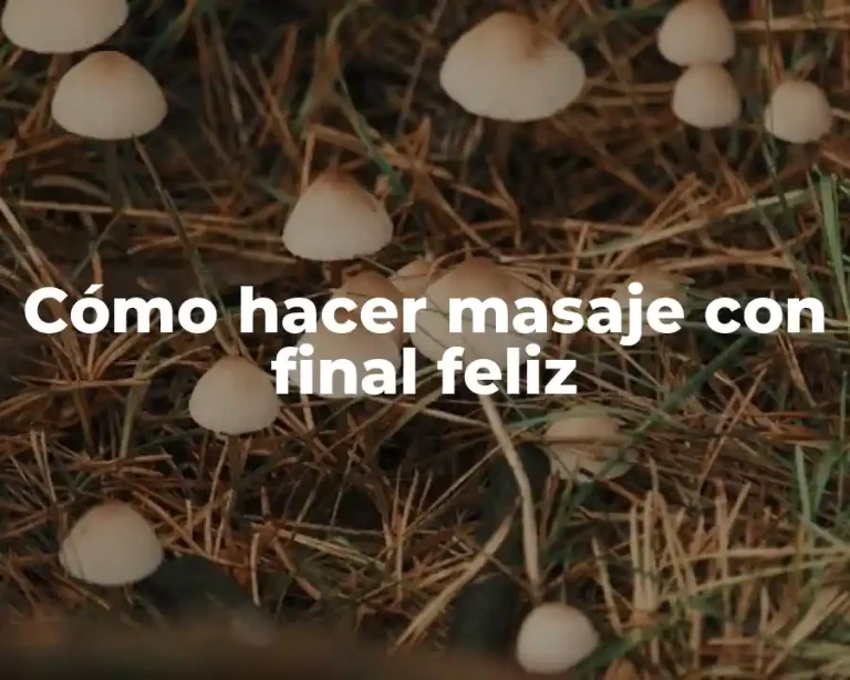 Cómo hacer masaje con final feliz