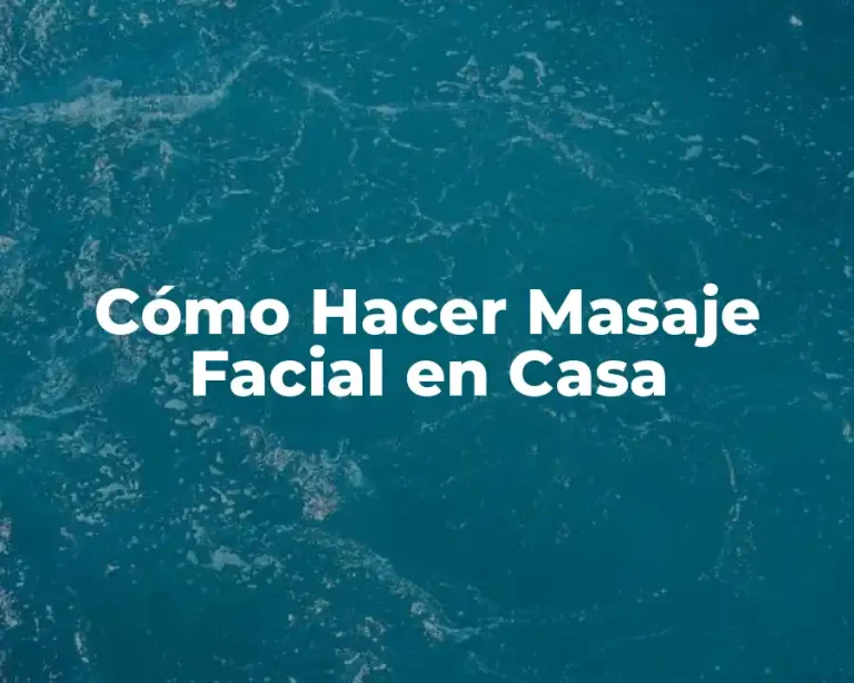 Cómo Hacer Masaje Facial en Casa