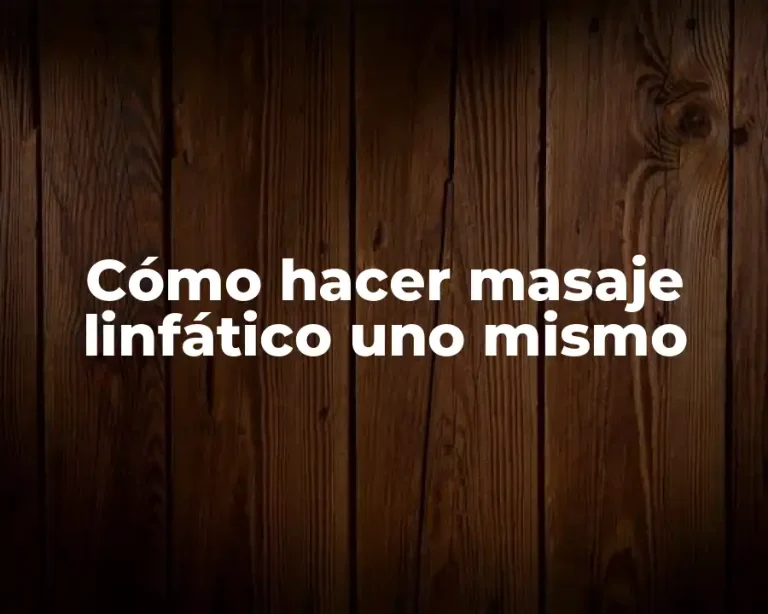 Cómo hacer masaje linfático uno mismo