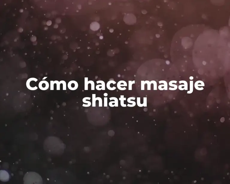 Cómo hacer masaje shiatsu