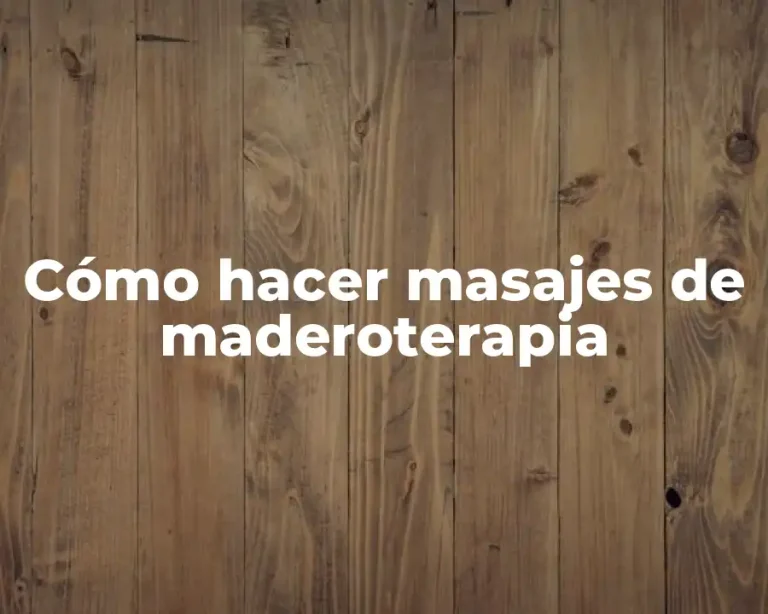Cómo hacer masajes de maderoterapia