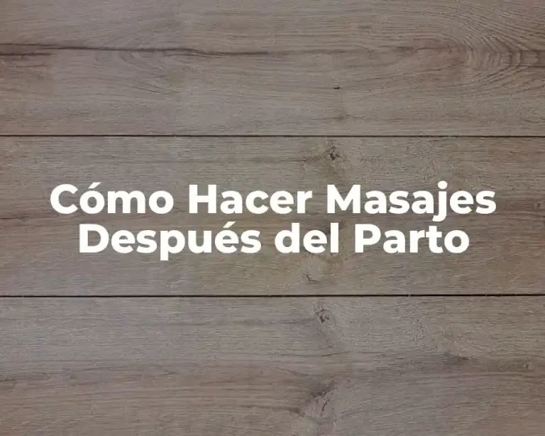 Cómo Hacer Masajes Después del Parto