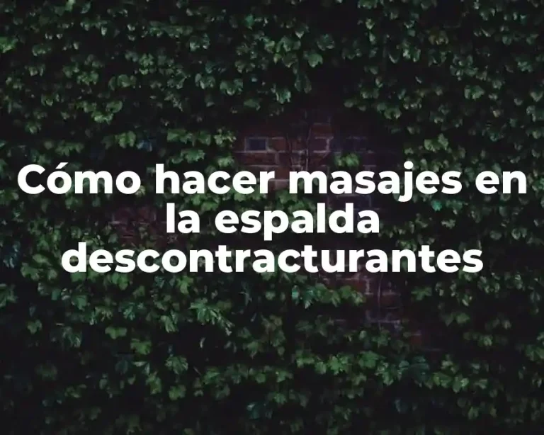 Cómo hacer masajes en la espalda descontracturantes