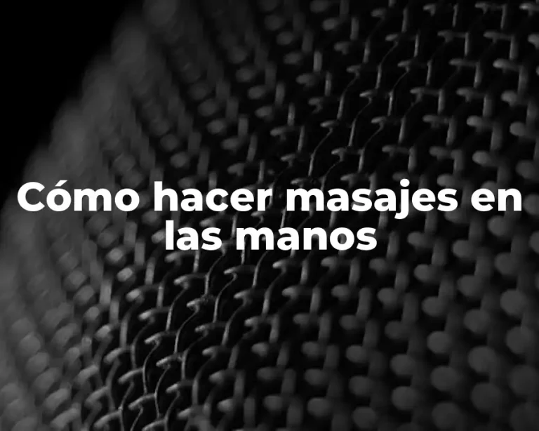 Cómo hacer masajes en las manos