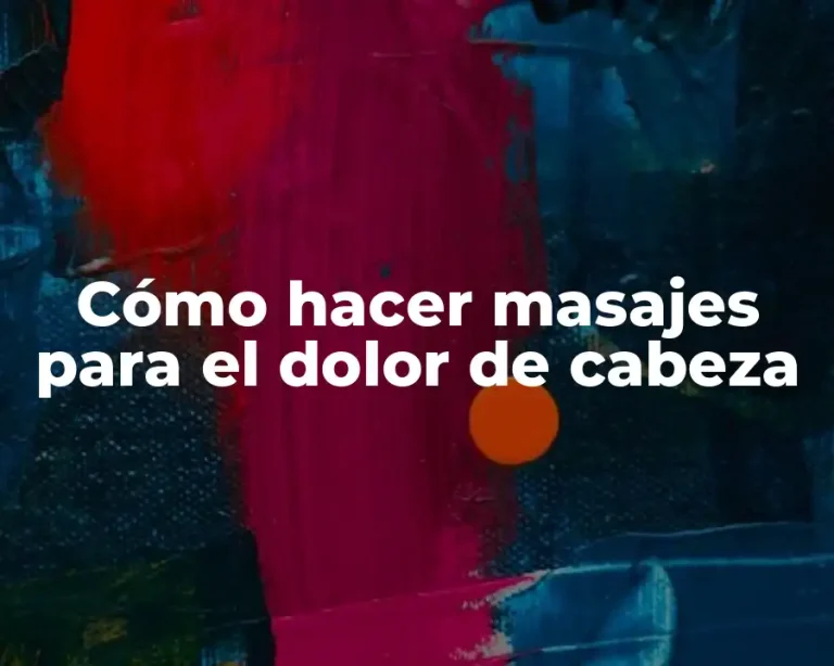 Cómo hacer masajes para el dolor de cabeza