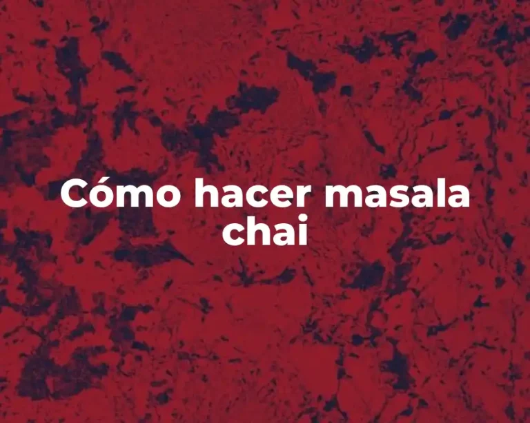 Cómo hacer masala chai