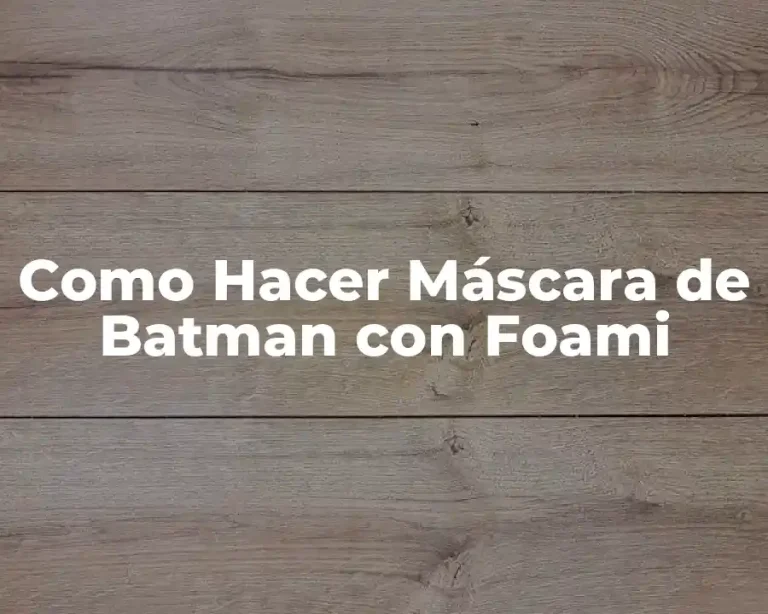 Como Hacer Máscara de Batman con Foami