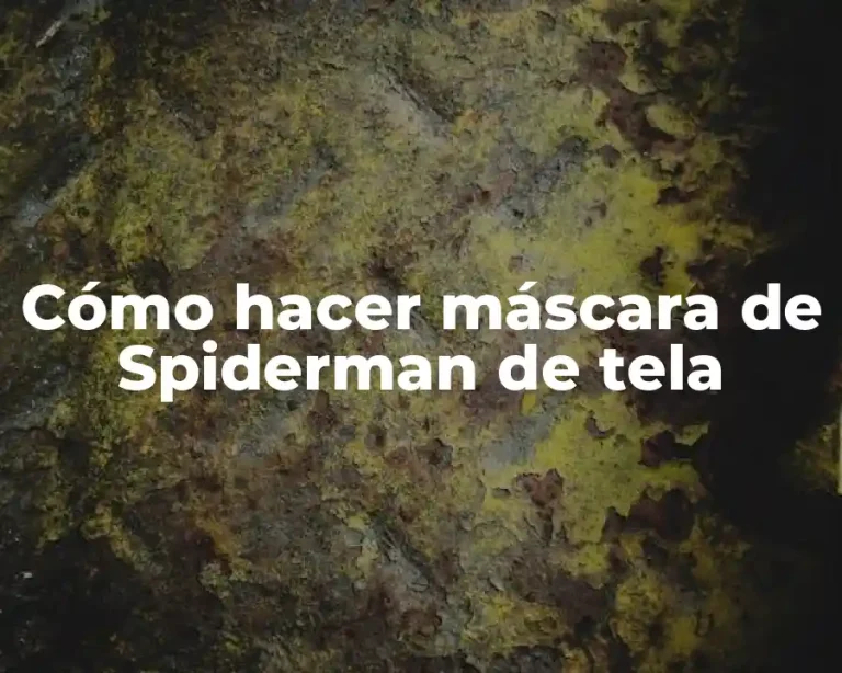 Cómo hacer máscara de Spiderman de tela