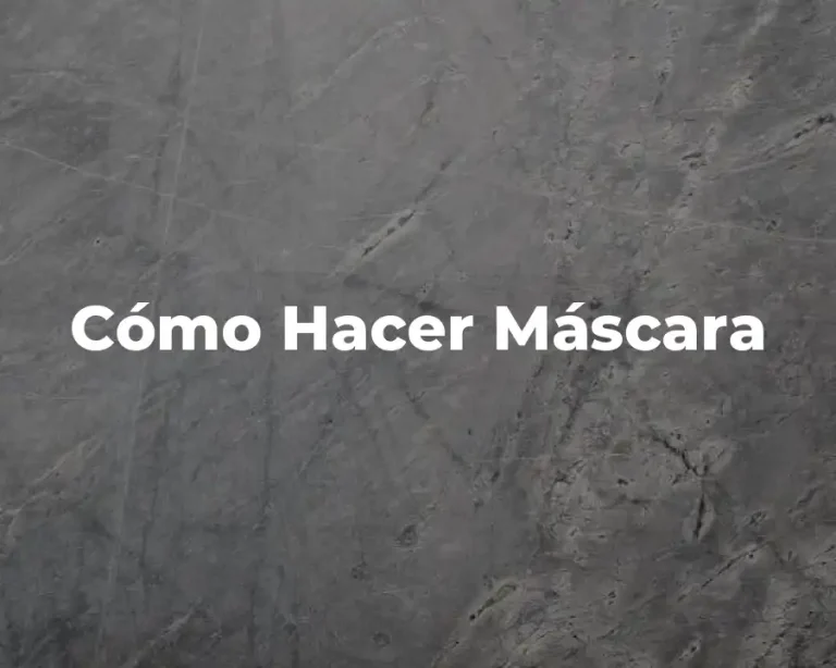Cómo Hacer Máscara