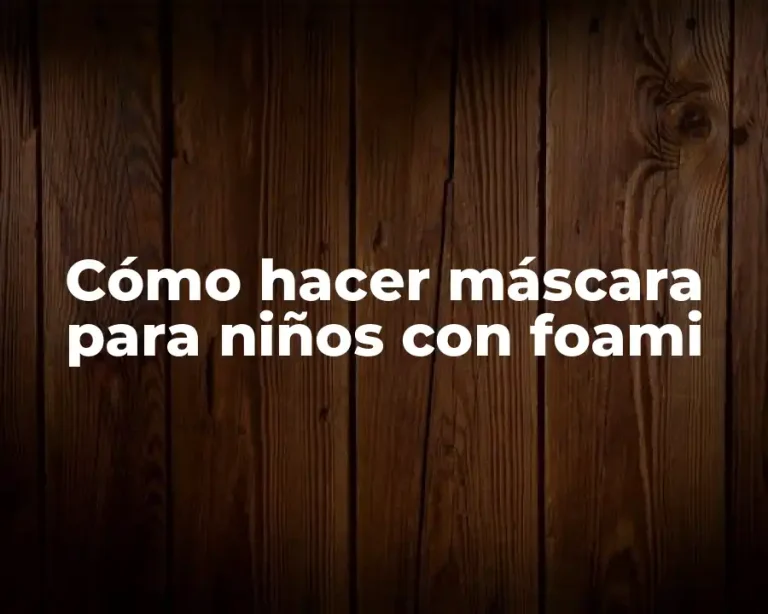 Cómo hacer máscara para niños con foami
