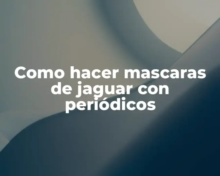 Como hacer mascaras de jaguar con periódicos