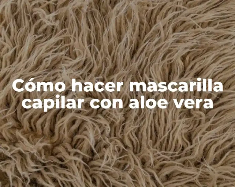 Cómo hacer mascarilla capilar con aloe vera