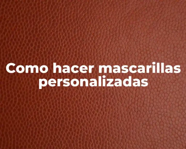 Como hacer mascarillas personalizadas
