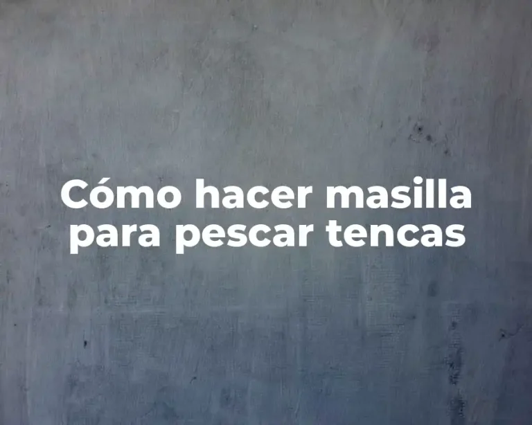 Cómo hacer masilla para pescar tencas