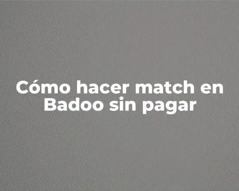 Cómo hacer match en Badoo sin pagar