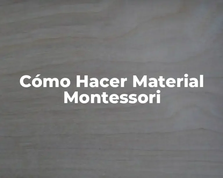 Cómo Hacer Material Montessori