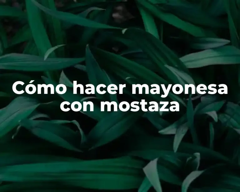 Cómo hacer mayonesa con mostaza