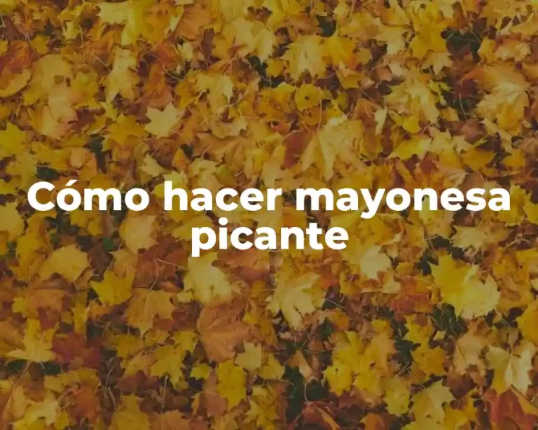 Cómo hacer mayonesa picante