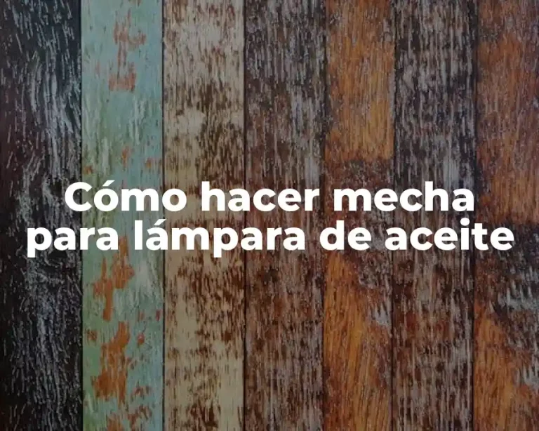Cómo hacer mecha para lámpara de aceite