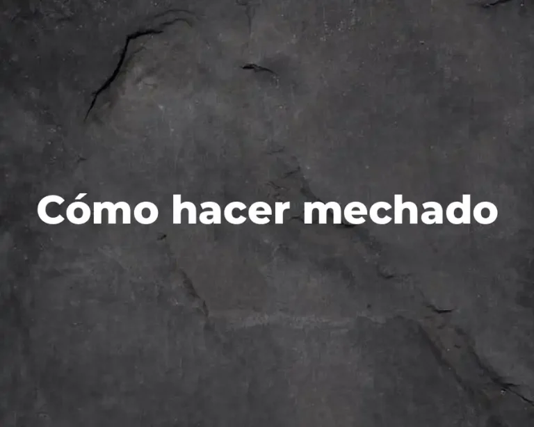 Cómo hacer mechado