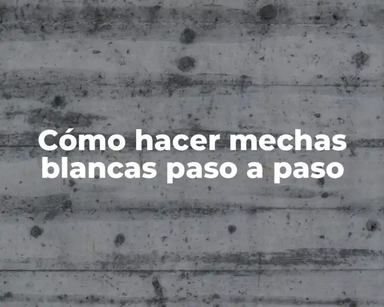 Cómo hacer mechas blancas paso a paso