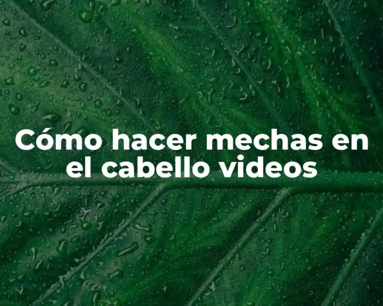 Cómo hacer mechas en el cabello videos