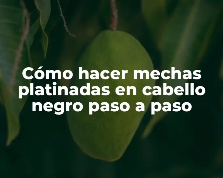 Cómo hacer mechas platinadas en cabello negro paso a paso