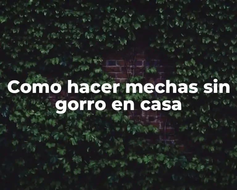 Como hacer mechas sin gorro en casa