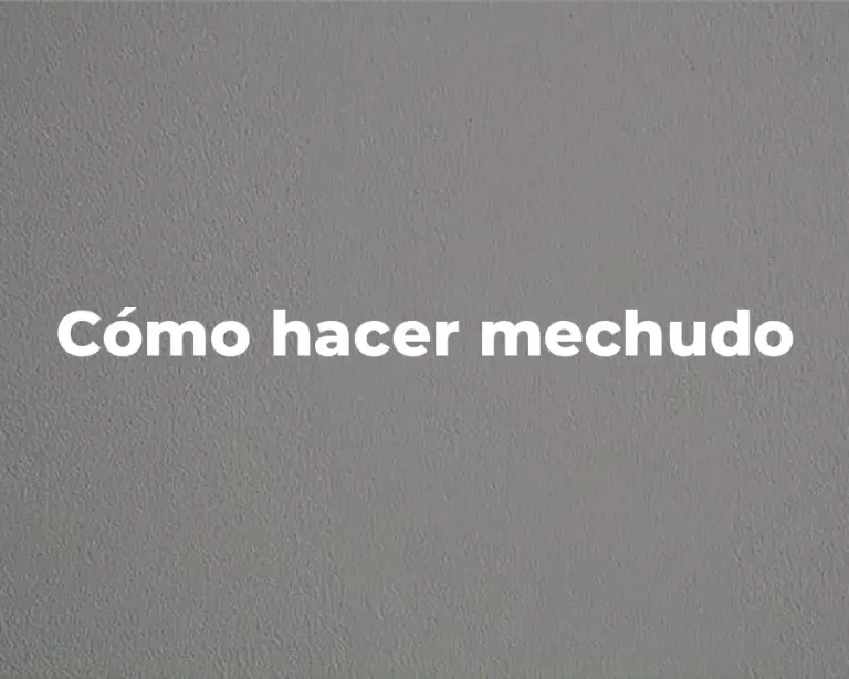 Cómo hacer mechudo