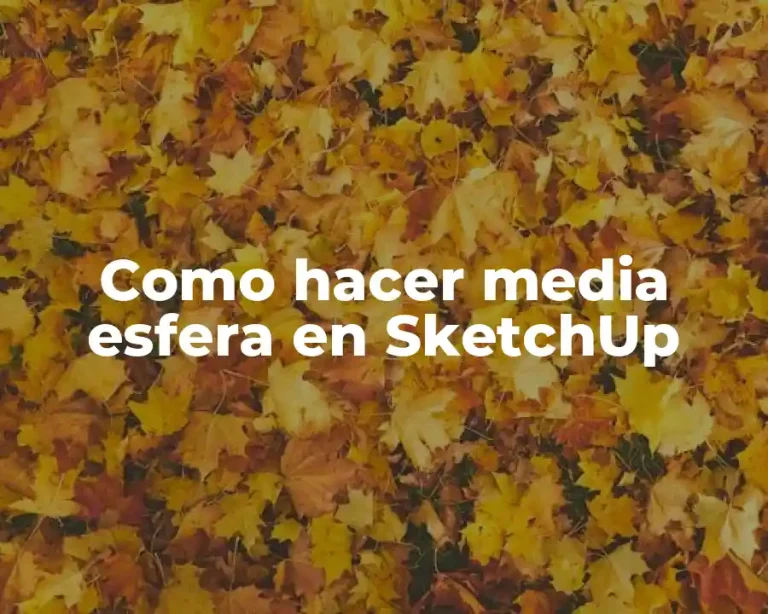 Como hacer media esfera en SketchUp