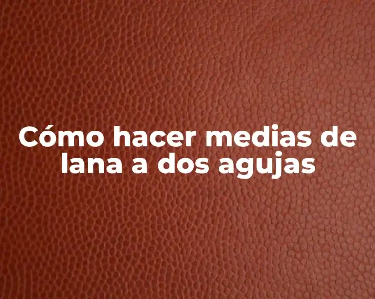 Cómo hacer medias de lana a dos agujas