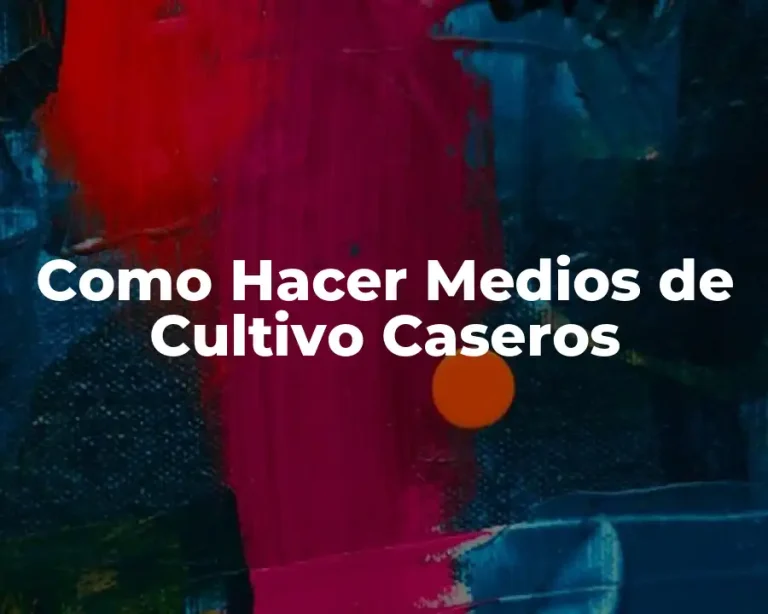 Como Hacer Medios de Cultivo Caseros