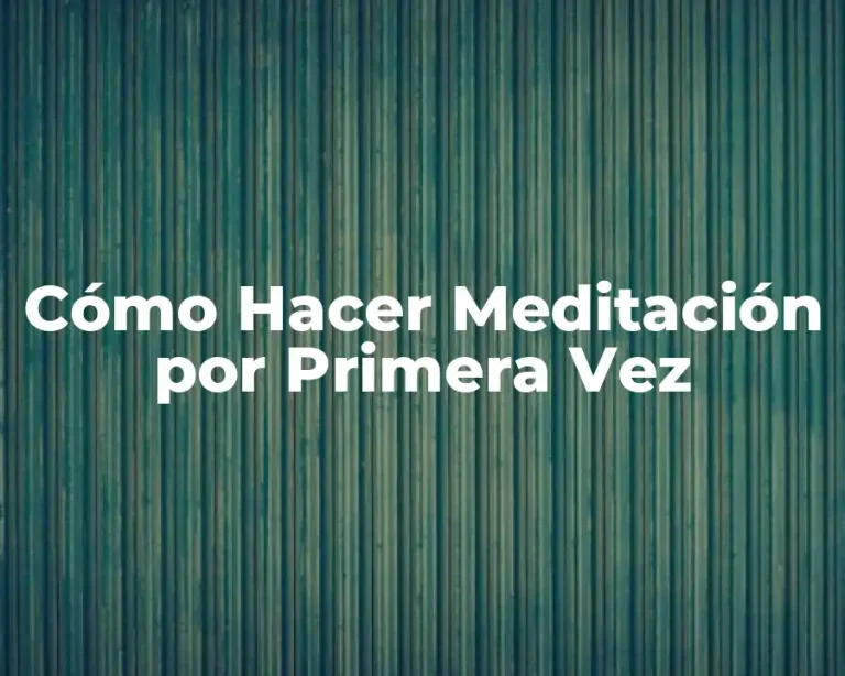 Cómo Hacer Meditación por Primera Vez