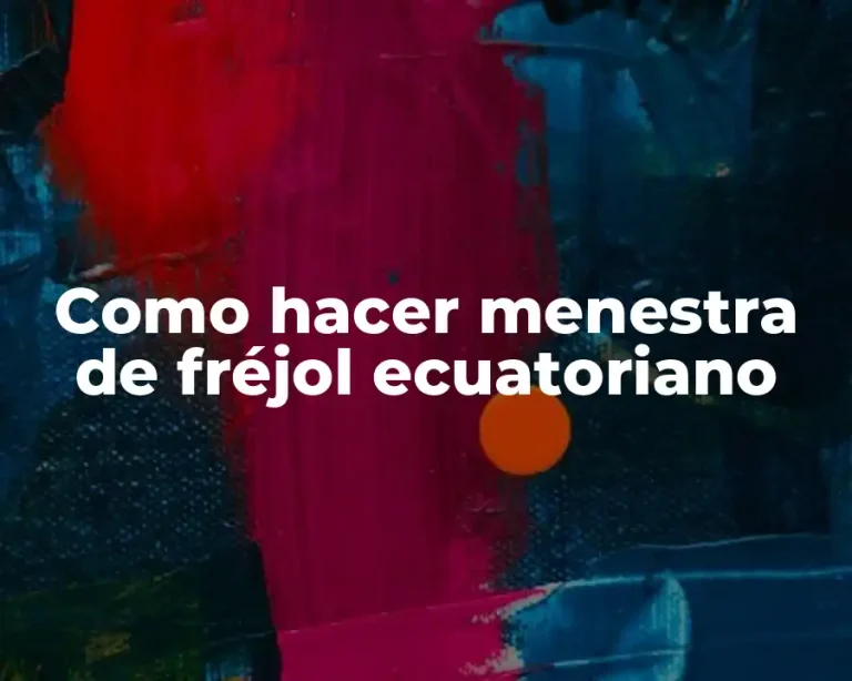 Como hacer menestra de fréjol ecuatoriano