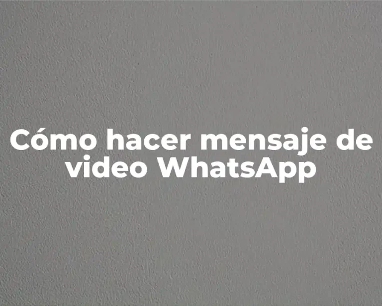 Cómo hacer mensaje de video WhatsApp