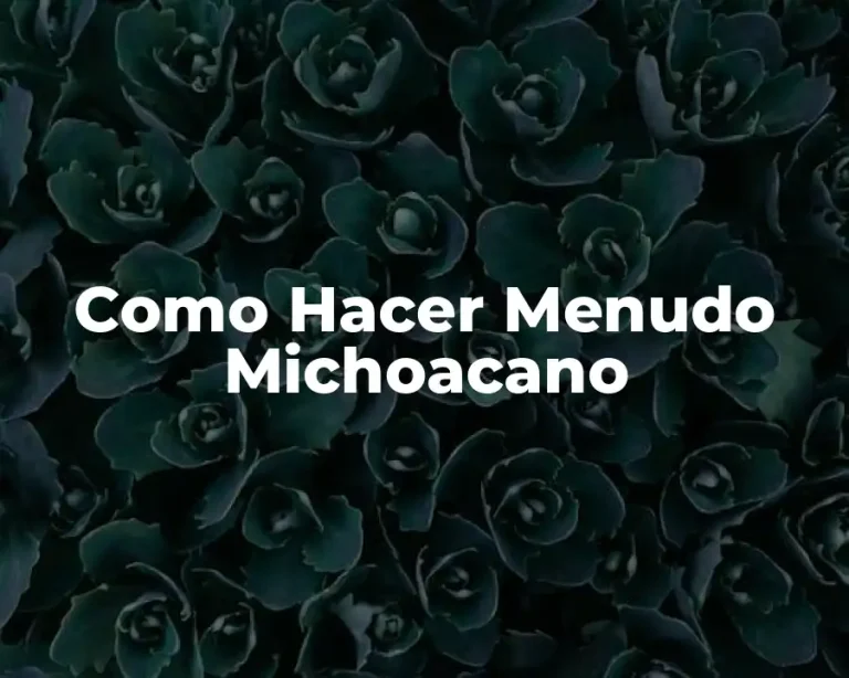 Como Hacer Menudo Michoacano