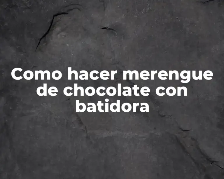 Como hacer merengue de chocolate con batidora