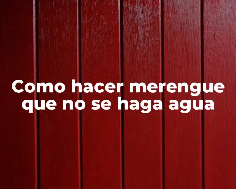Como hacer merengue que no se haga agua