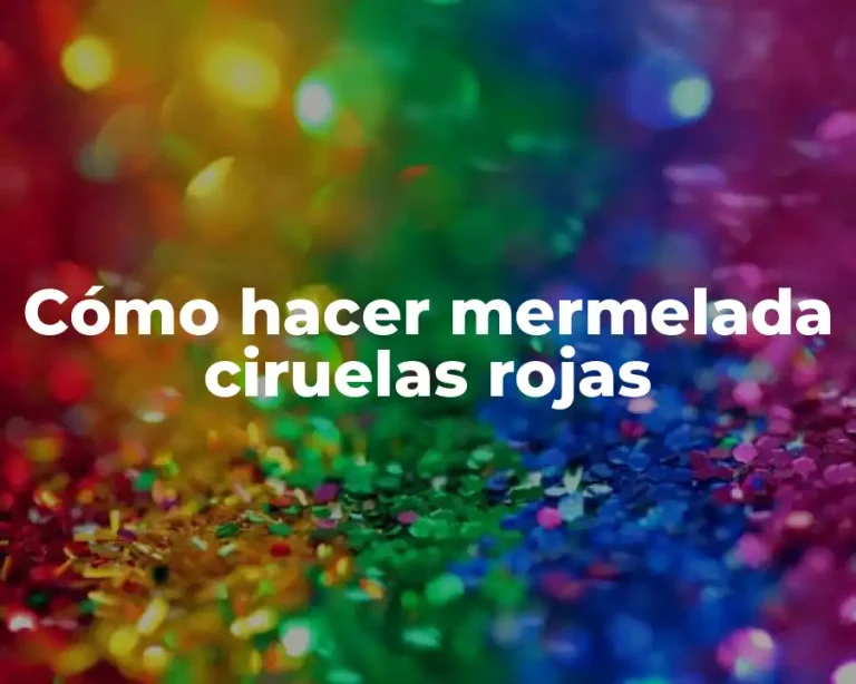 Cómo hacer mermelada ciruelas rojas