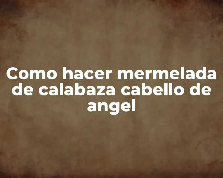 Como hacer mermelada de calabaza cabello de angel