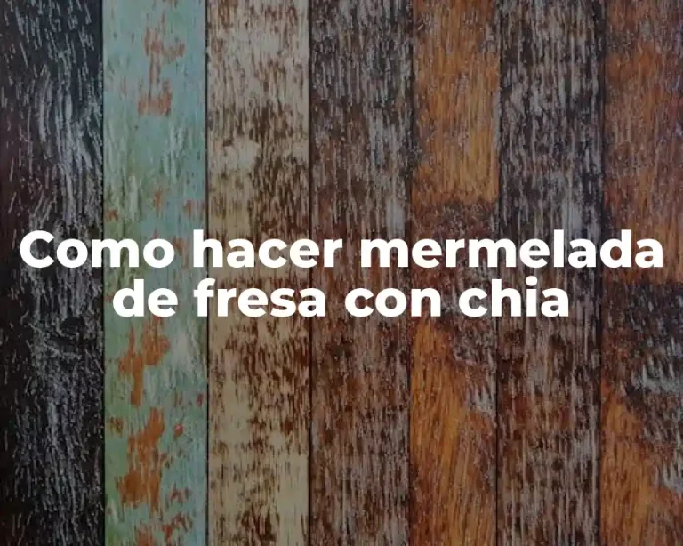 Como hacer mermelada de fresa con chia