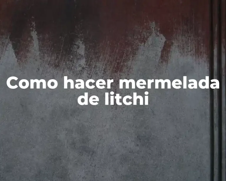 Como hacer mermelada de litchi