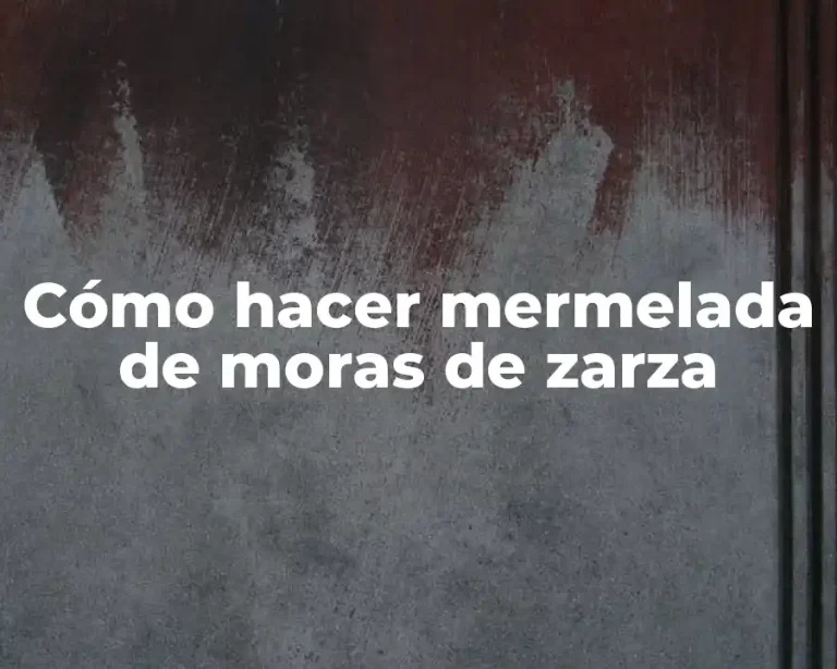Cómo hacer mermelada de moras de zarza