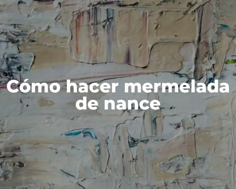 Cómo hacer mermelada de nance