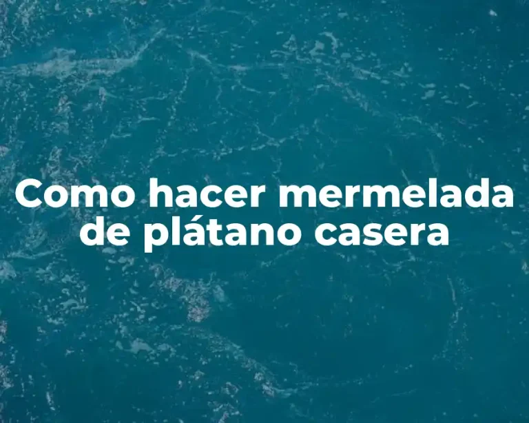 Como hacer mermelada de plátano casera