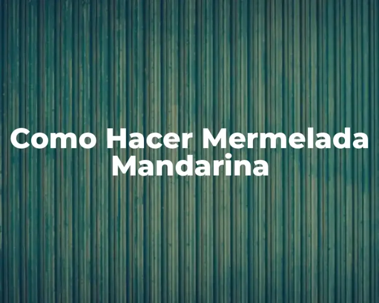 Como Hacer Mermelada Mandarina