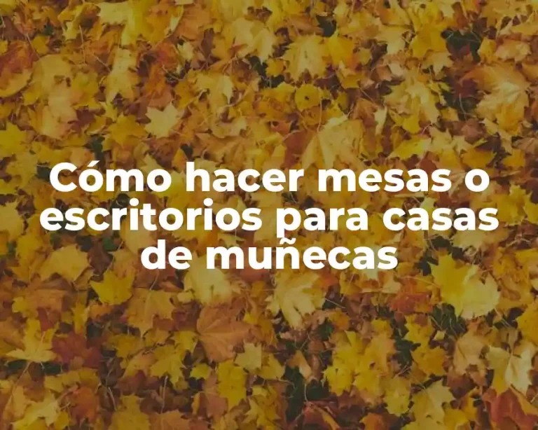 Cómo hacer mesas o escritorios para casas de muñecas