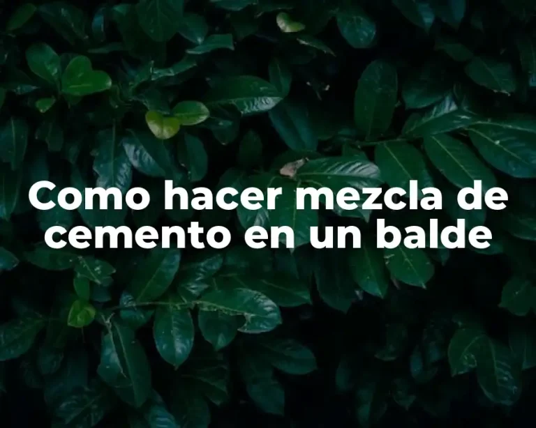 Como hacer mezcla de cemento en un balde